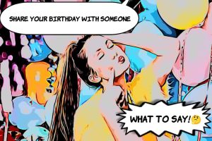 Share Your Birthday With Someone? – What To Say 