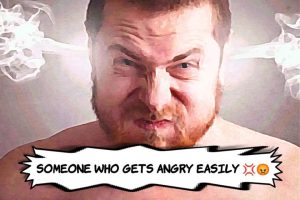 A Person Who Gets Angry Easily Is Called